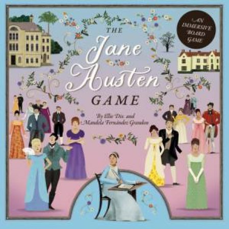 The Jane Austen Game by Ellie Dix & Mandela Fernandez-Grandon & Barry Falls