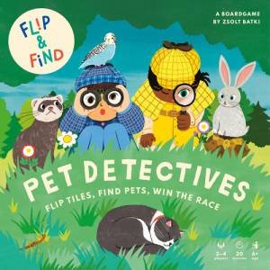 Flip and Find: Pet Detectives by Zsolt Batki & Yeji Yun