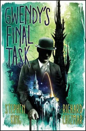 Gwendy's Final Task by Stephen King and Richard Chizmar