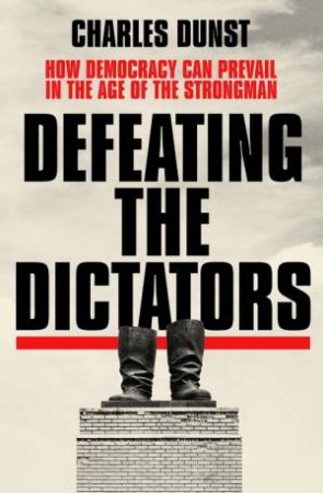 Defeating The Dictators by Charles Dunst