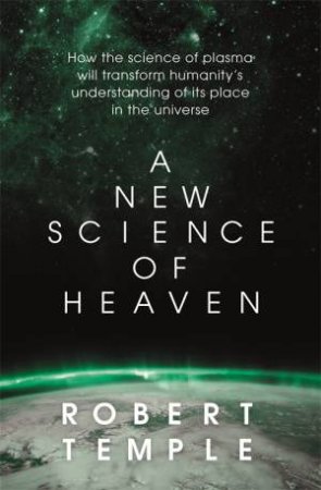 A New Science Of Heaven by Robert Temple