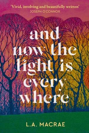 And Now the Light is Everywhere by L.A. MacRae