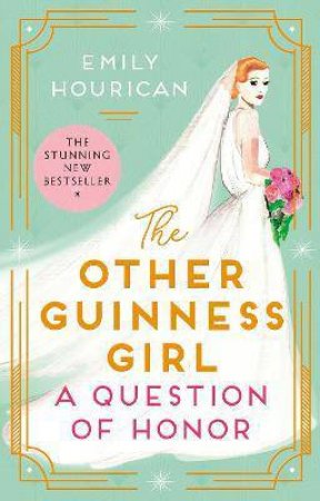 The Other Guinness Girl: A Question Of Honor by Emily Hourican