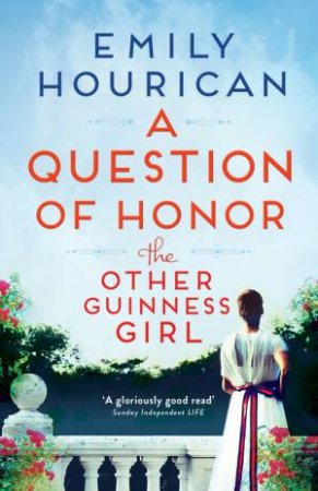 The Other Guinness Girl: A Question of Honor by Emily Hourican