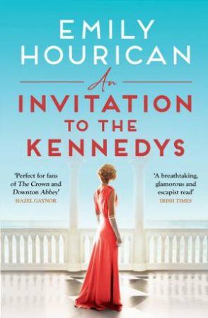 An Invitation to the Kennedys by Emily Hourican