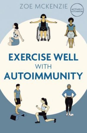 Exercise Well With Autoimmunity by Zoe Mckenzie