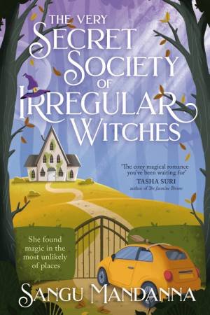 The Very Secret Society Of Irregular Witches by Sangu Mandanna