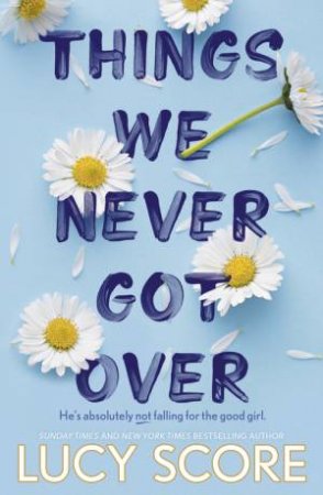 Things We Never Got Over by Lucy Score