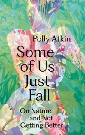 Some of Us Just Fall by Polly Atkin