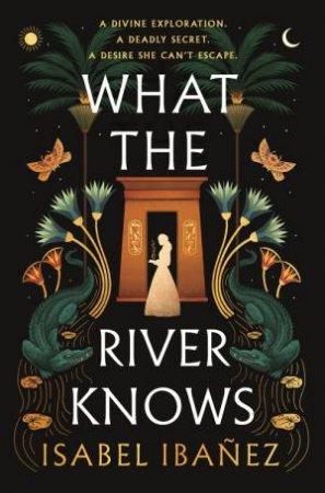 What The River Knows by Isabel Ibanez