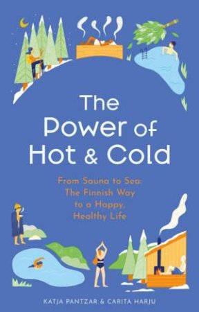 The Power of Hot and Cold by Katja Pantzar & Carita Harju