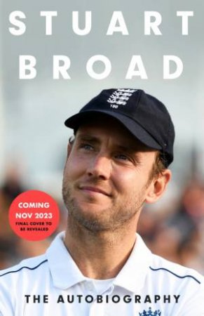 Stuart Broad: The Autobiography by Stuart Broad