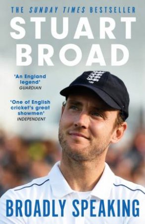 Stuart Broad: Broadly Speaking by Stuart Broad