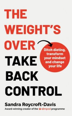 The Weight's  Over - Take Back Control by Sandra Roycroft-Davis