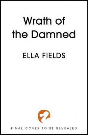 Wrath Of The Damned by Ella Fields