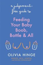 A Judgement Free Guide to Feeding Your Baby