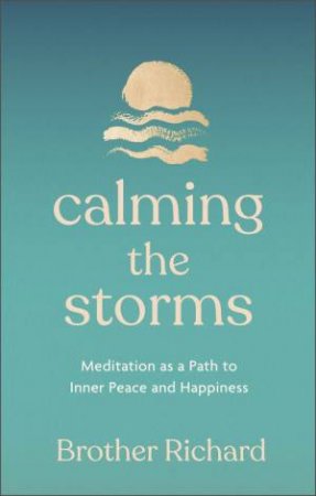 Calming the Storms by Brother Richard Hendrick