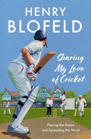 Sharing My Love of Cricket by Henry Blofeld