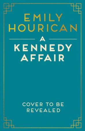 A Kennedy Affair by Emily Hourican