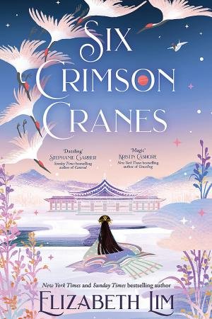 Six Crimson Cranes (Exclusive Hodderscape Vault Edition) by Elizabeth Lim