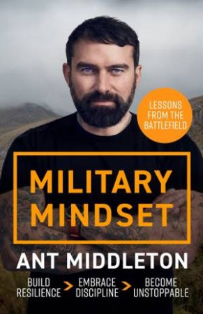 Military Mindset: Lessons from the Battlefield by Ant Middleton