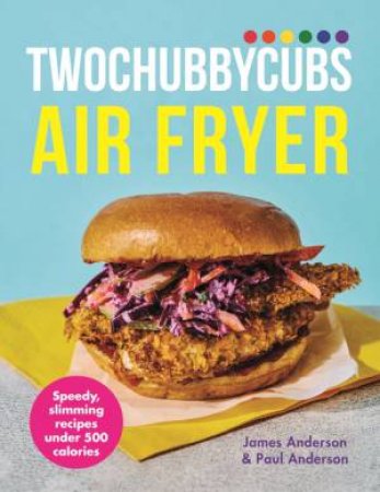 Twochubbycubs Air Fryer Cookbook by James Anderson & Paul Anderson