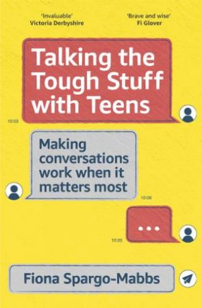 Talking the Tough Stuff with Teens by Fiona Spargo-Mabbs