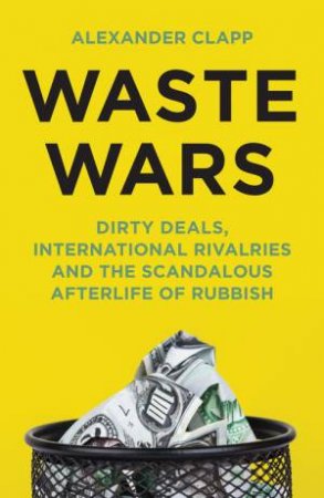 Waste Wars by Alexander Clapp