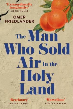 The Man Who Sold Air In The Holy Land by Omer Friedlander