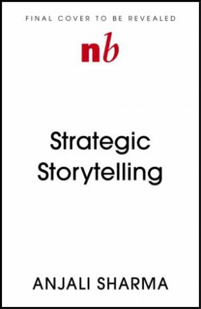 Strategic Storytelling by Anjali Sharma