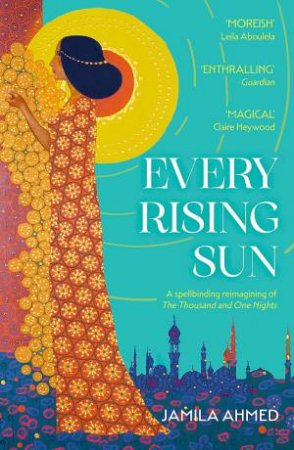 Every Rising Sun by Jamila Ahmed