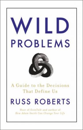 Wild Problems by Russ Roberts