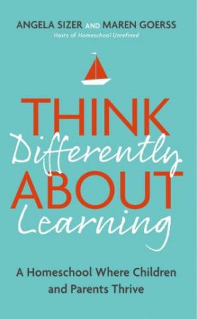 Think Differently About Learning by Maren Goerss & Angela Sizer