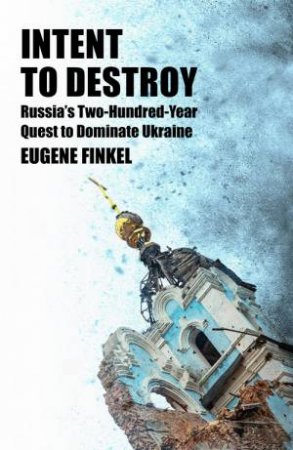 Intent to Destroy by Eugene Finkel