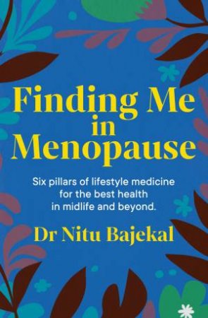 Finding Me in Menopause by Dr Nitu Bajekal