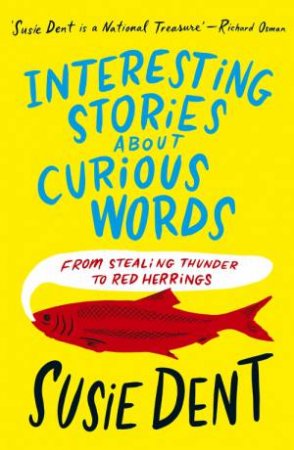 Interesting Stories about Curious Words by Susie Dent