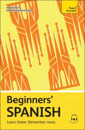 Beginners  Spanish by Angela Gonzalez Hevia & Mark Stacey