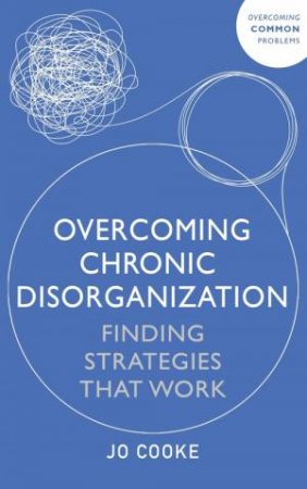 Overcoming Chronic Disorganization by Jo Cooke