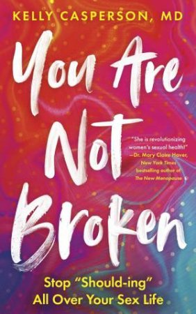 You Are Not Broken by Kelly Casperson & MD