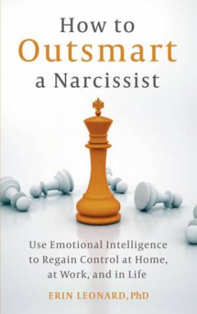 How to Outsmart a Narcissist by Erin Leonard