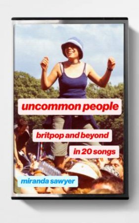 Uncommon People by Miranda Sawyer