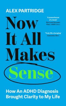 Now It All Makes Sense by Alex Partridge