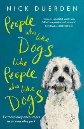 People Who Like Dogs Like People Who Like Dogs by Nick Duerden