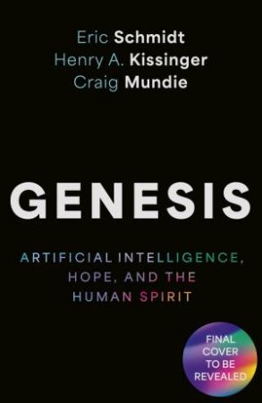 Genesis by Eric Schmidt & Henry A. Kissinger & Craig Mundie