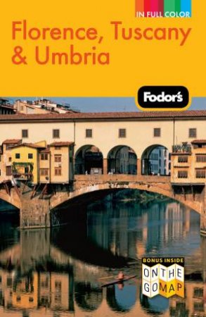 Fodor's Florence, Tuscany and Umbria, 10th Edition by Various