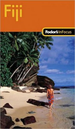 Fodor's In Focus: Fiji, 1st Ed by Various