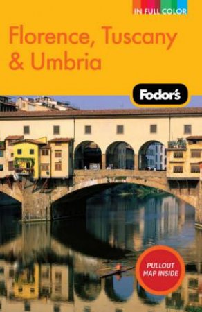 Fodor's: Florence, Tuscany and Umbria, 9th Ed by Fodor's