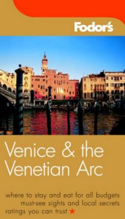 Fodor's Venice & The Venetian Arc - 3 ed by Various