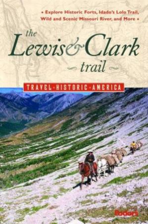 Fodor's Travel Historic America: The Lewis & Clark Trail - 1 ed by Various