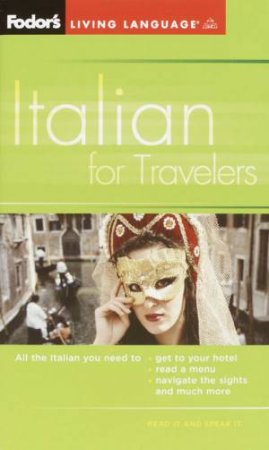 Fodor's Living Language: Italian For Travelers - 3 Ed by Fodor's